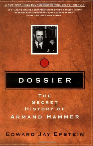 Dossier: The Secret History Of Armand Hammer,New