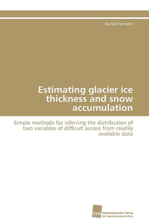 Estimating glacier ice thickness and snow accumulation: Simple methods for inferring the distribution of two variables of diffic,Used