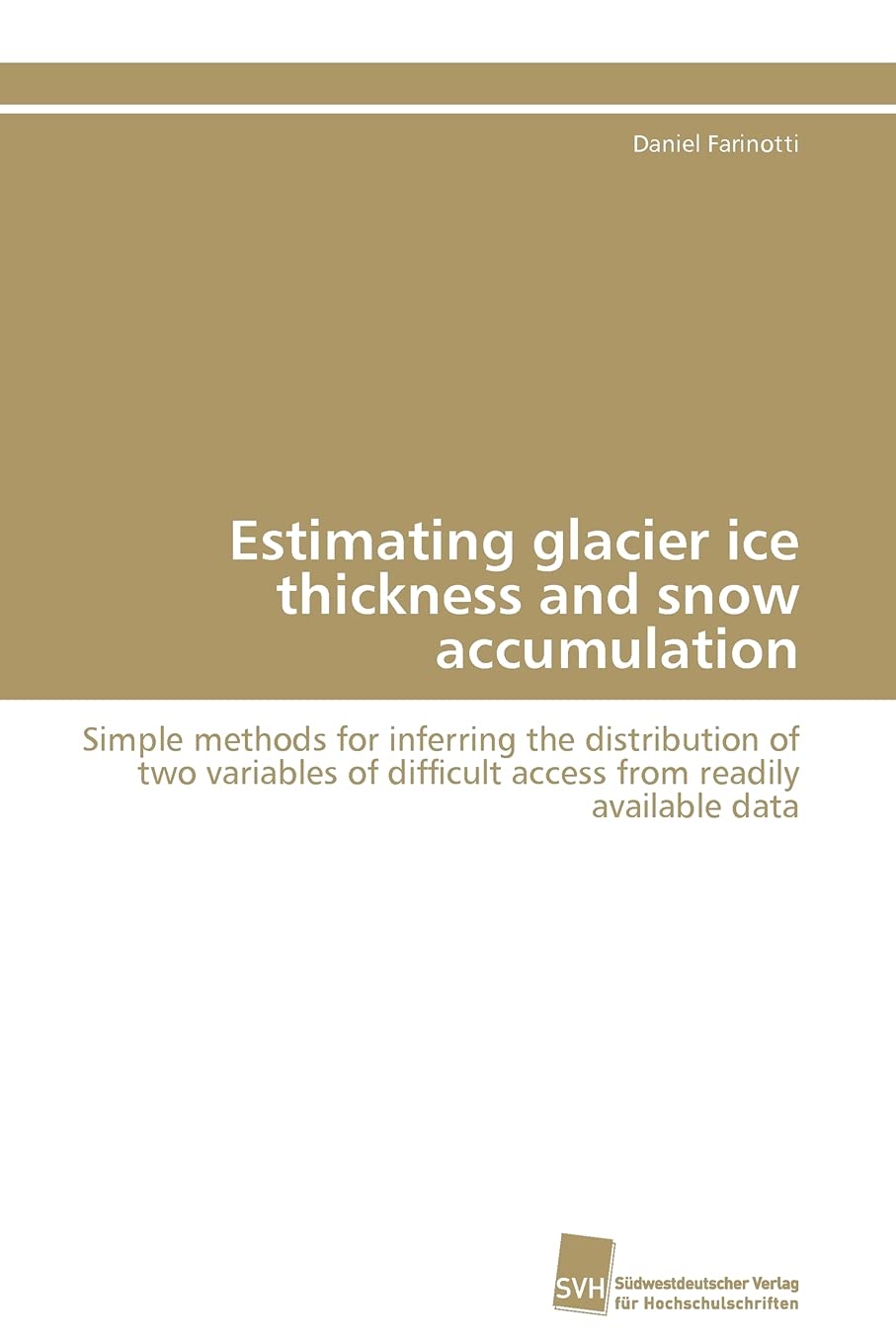 Estimating glacier ice thickness and snow accumulation: Simple methods for inferring the distribution of two variables of diffic,Used
