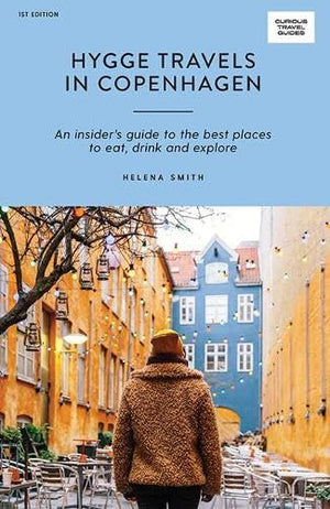 Hygge Travels in Copenhagen (Curious Travel Guides)