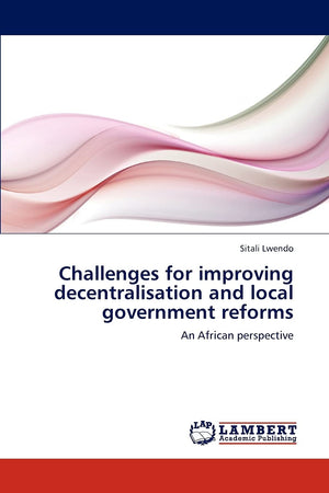 Challenges for improving decentralisation and local government reforms: An African perspective,Used