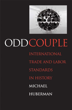 Odd Couple: International Trade And Labor Standards In History (Yale Series In Economic And Financial History),New