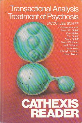 Transactional Analysis Treatment Of Psychosis, Cathexis Reader