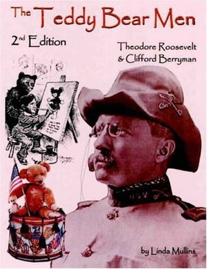 The Teddy Bear Men 2nd Edition: Theodore Roosevelt & Clifford Berryman,Used