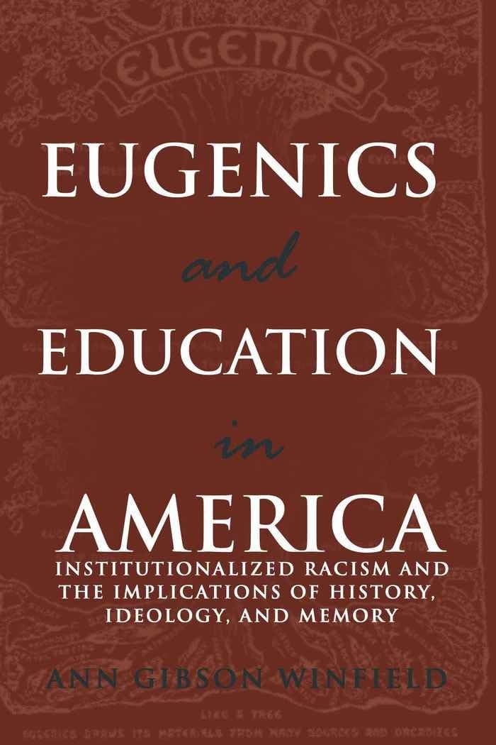 Eugenics and Education in America: Institutionalized Racism and the Implications of History, Ideology, and Memory (Complicated C,Used