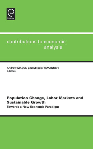 Population Change, Labor Markets and Sustainable Growth: Towards a New Economic Paradigm (Contributions to Economic Analysis, 28,Used