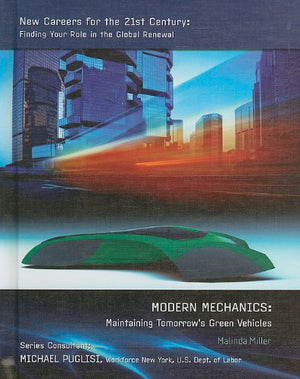 Modern Mechanics: Maintaining Tomorrow's Green Vehicles (New Careers for the 21st Century: Finding Your Role in the Global Renew,Used