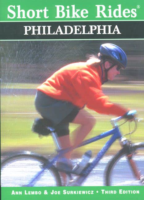 Short Bike Rides In And Around Philadelphia (Short Bike Rides Series),New