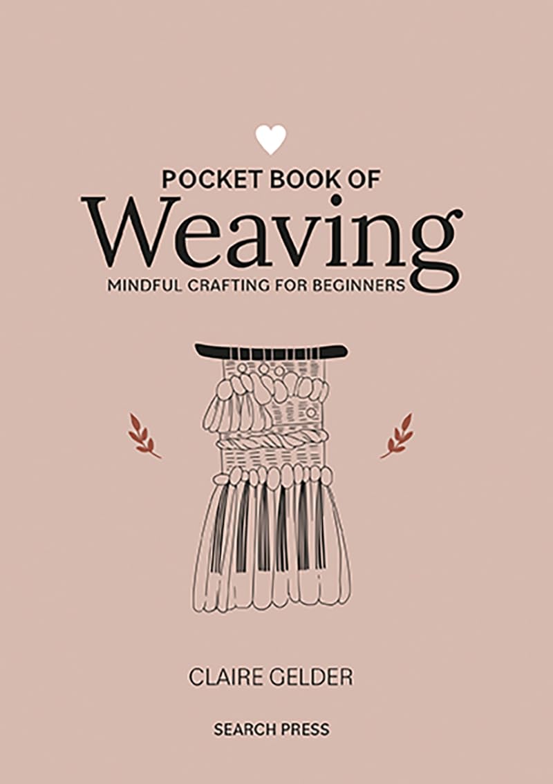 Pocket Book of Weaving: Mindful crafting for beginners,New