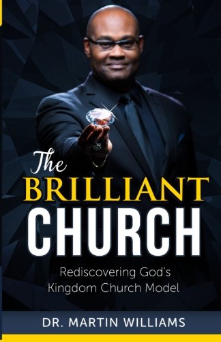 The Brilliant Church: Rediscovering Gods Kingdom Model-new