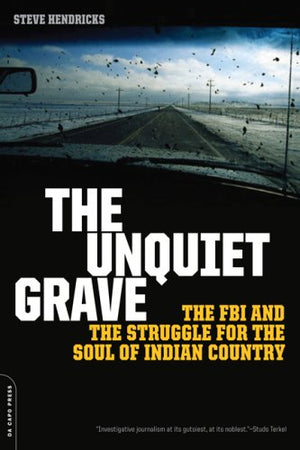 The Unquiet Grave: The FBI and the Struggle for the Soul of Indian Country,Used