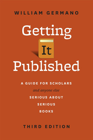 Getting It Published, Third Edition: A Guide for Scholars and Anyone Else Serious about Serious Books (Chicago Guides to Writing,Used