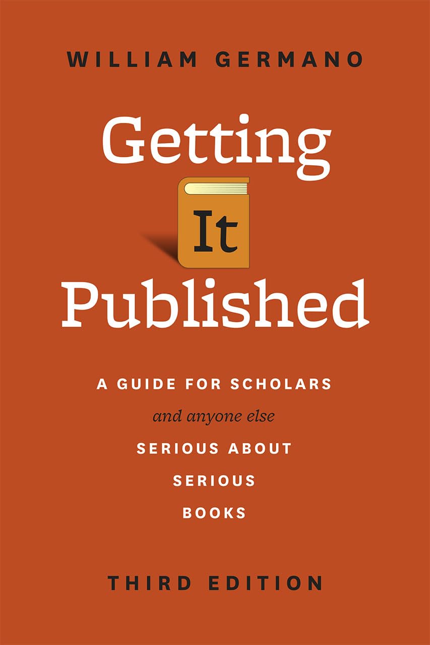 Getting It Published, Third Edition: A Guide for Scholars and Anyone Else Serious about Serious Books (Chicago Guides to Writing,Used
