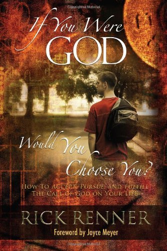 If You Were God, Would You Choose You?: How to Accept, Pursue, And Fulfill the Call of God on Your Life,Used