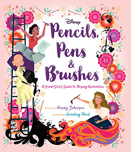 Pencils, Pens & Brushes: A Great Girls' Guide to Disney Animation,Used