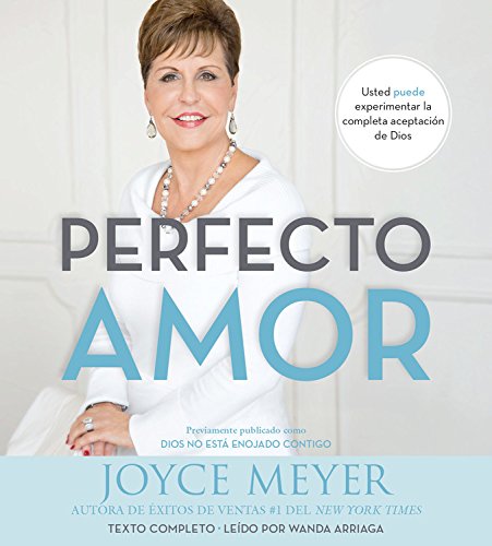 Perfecto Amor: Usted Puede Experimentar La Completa Aceptacin De Dios