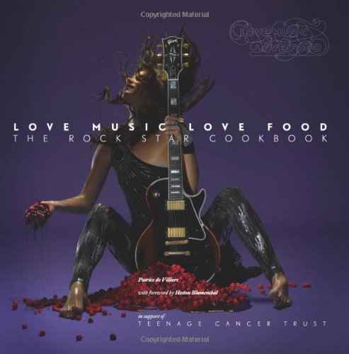 Love Music, Love Food: The Rock Star Cookbook. Photography By Patrice De Villiers
