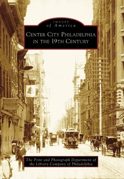 Center City Philadelphia in the 19th Century (PA) (Images of America),New