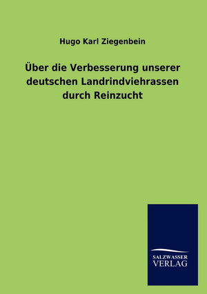 ber die Verbesserung unserer deutschen Landrindviehrassen durch Reinzucht (German Edition),Used