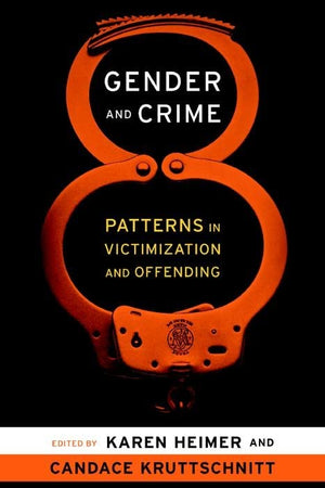 Gender and Crime: Patterns in Victimization and Offending (New Perspectives in Crime, Deviance, and Law, 10),New