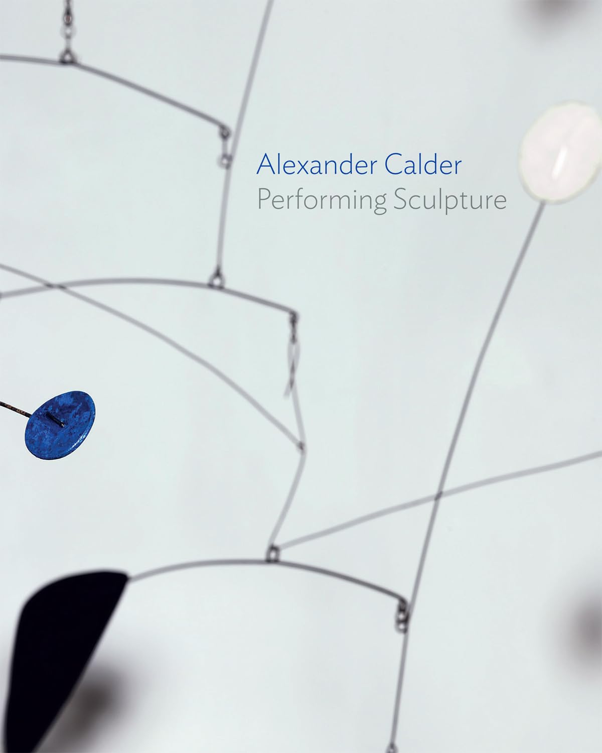 Alexander Calder: Performing Sculpture,Used