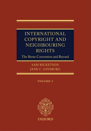 International Copyright and Neighbouring Rights (2 Volumes): The Berne Convention and Beyond2,Used