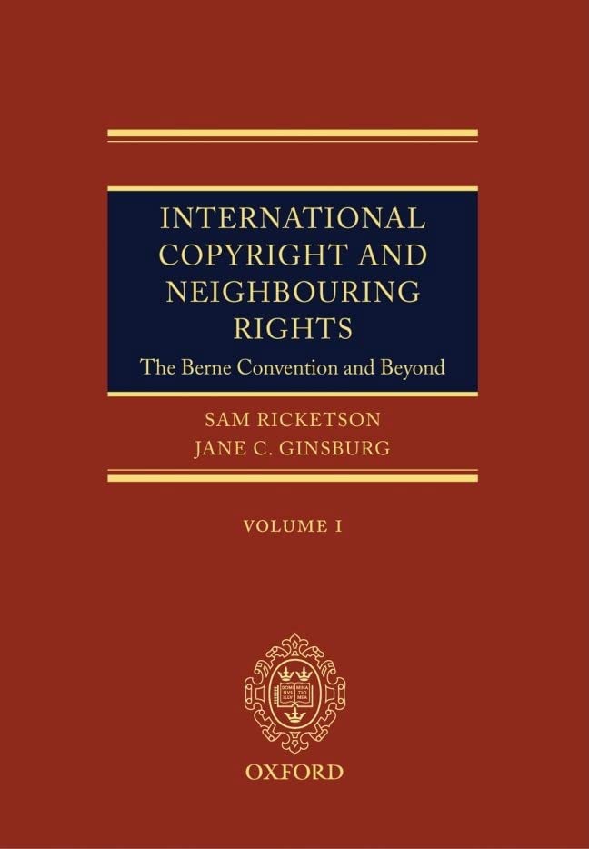 International Copyright and Neighbouring Rights (2 Volumes): The Berne Convention and Beyond2,Used