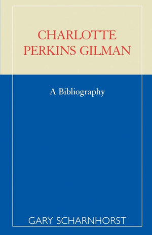 Charlotte Perkins Gilman; A Bibliography,Used