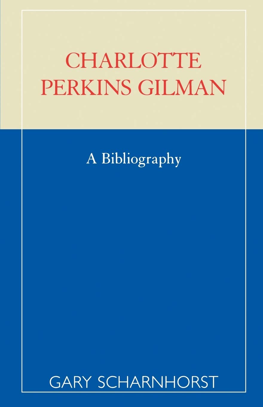 Charlotte Perkins Gilman; A Bibliography,Used