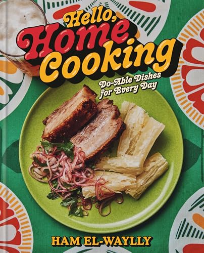 Hello, Home Cooking: DoAble Dishes For Every Day: A Cookbook