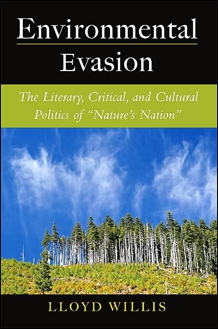 Environmental Evasion: The Literary, Critical, and Cultural Politics of Nature's Nation,Used