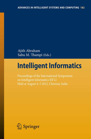 Intelligent Informatics: Proceedings of the International Symposium on Intelligent Informatics ISI12 Held at August 45 2012, Ch,Used