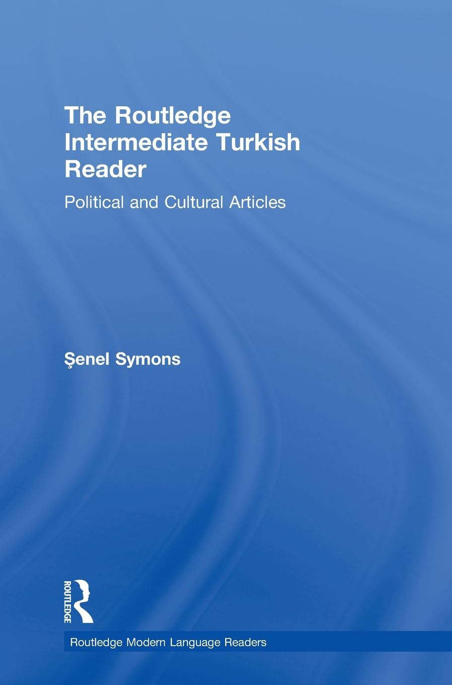 The Routledge Intermediate Turkish Reader: Political and Cultural Articles (Routledge Modern Language Readers),Used