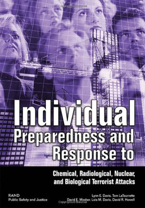 Individual Preparedness Response To Chemical, Radiological, Nuclear, And Biological Terrorist Attacks,New