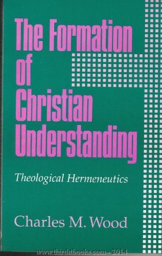 The Formation of Christian Understanding: Theological Hermeneutics,Used