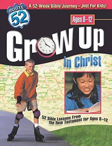 Grow Up in Christ: 52 Bible Lessons from the New Testament for Ages 812 (Route 52),New