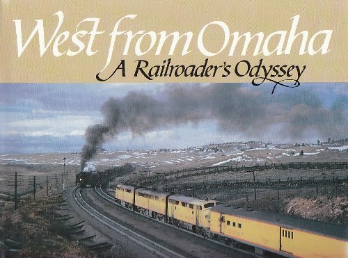 West from Omaha: A Railroader's Odyssey,Used