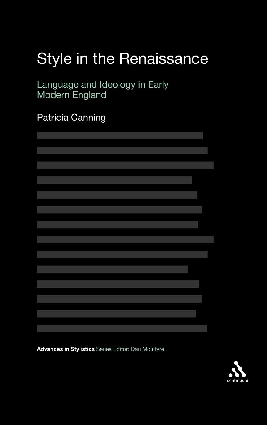 Style In The Renaissance: Language And Ideology In Early Modern England (Advances In Stylistics),Used
