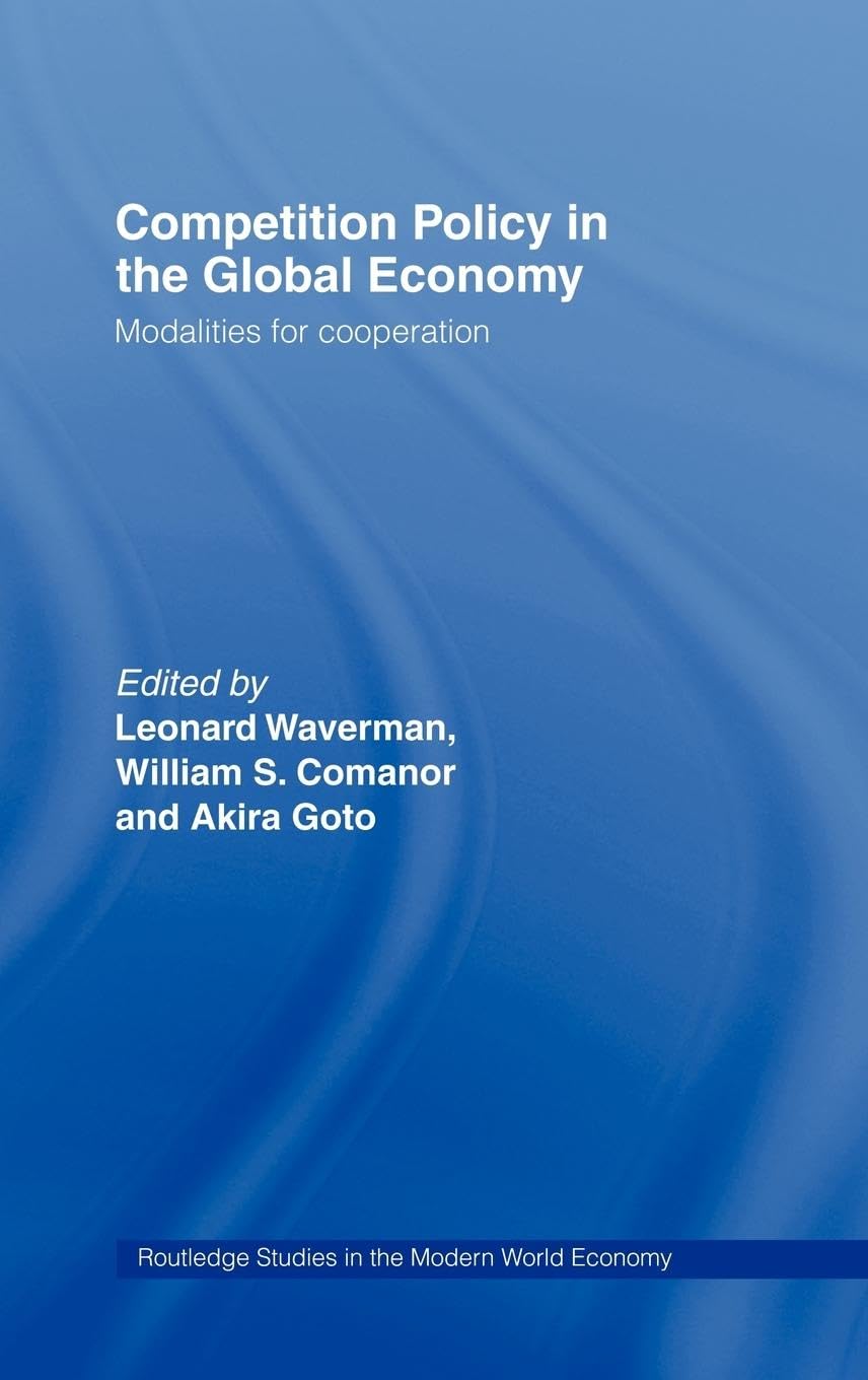 Competition Policy in the Global Economy: Modalities for Cooperation (Routledge Studies in the Modern World Economy),Used