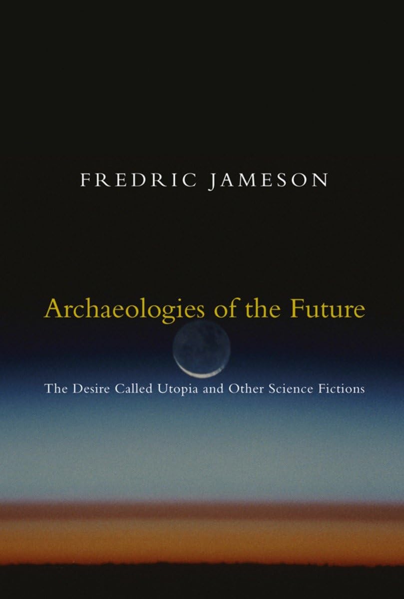 Archaeologies of the Future: The Desire Called Utopia and Other Science Fictions,Used
