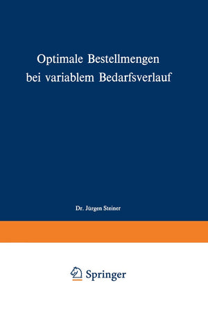 Optimale Bestellmengen bei variablem Bedarfsverlauf (Schriften zur theoretischen und angewandten Betriebswirtschaftslehre, 13) (,Used