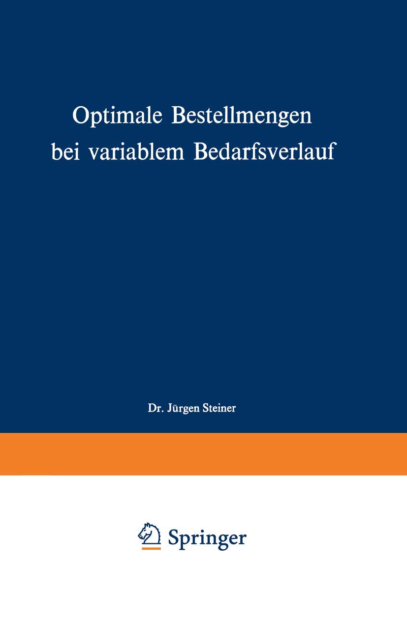 Optimale Bestellmengen bei variablem Bedarfsverlauf (Schriften zur theoretischen und angewandten Betriebswirtschaftslehre, 13) (,Used