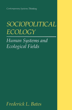 Sociopolitical Ecology: Human Systems and Ecological Fields (Contemporary Systems Thinking),Used