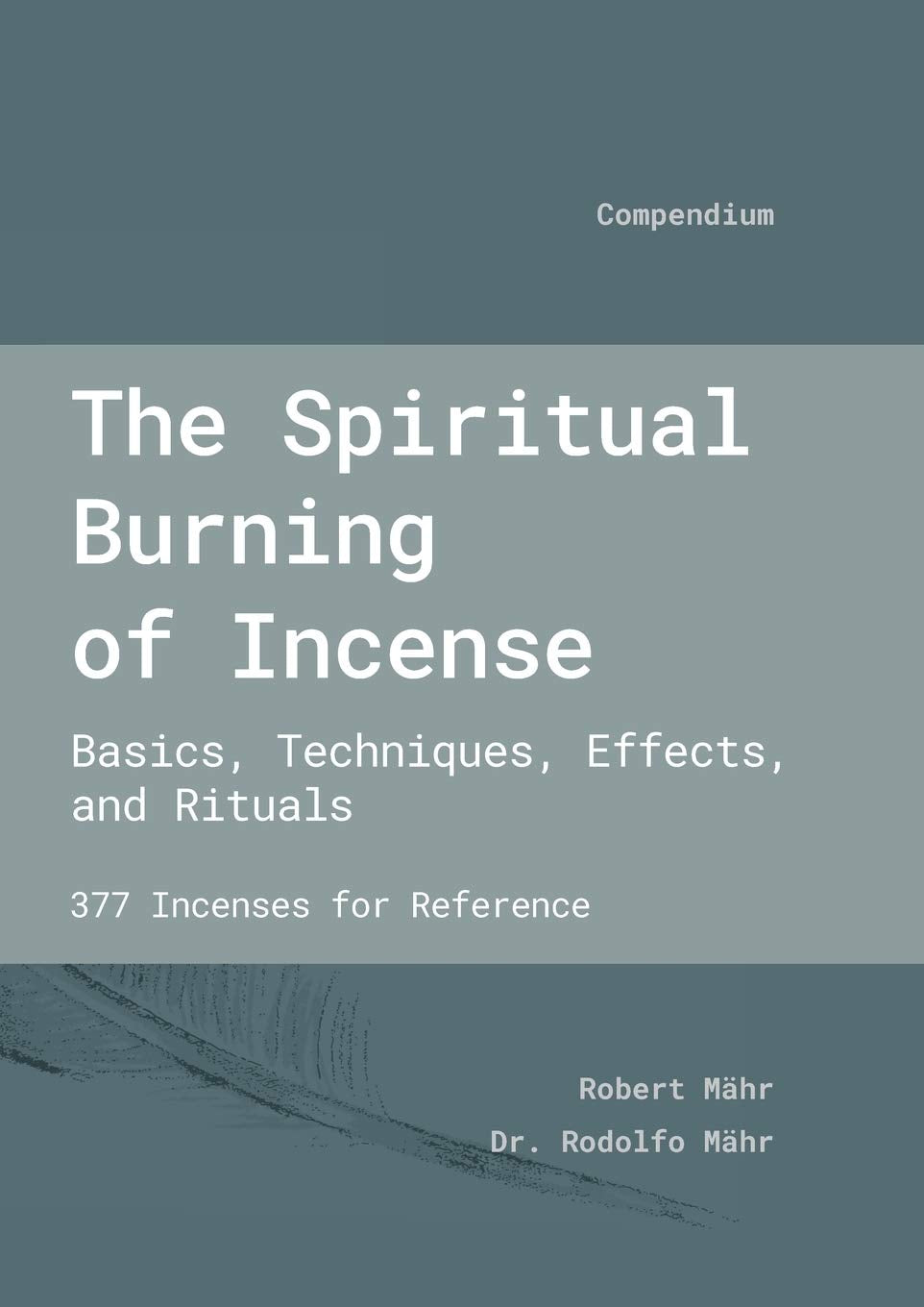 The Spiritual Burning of Incense: Basics, Techniques, Effects and Rituals,Used