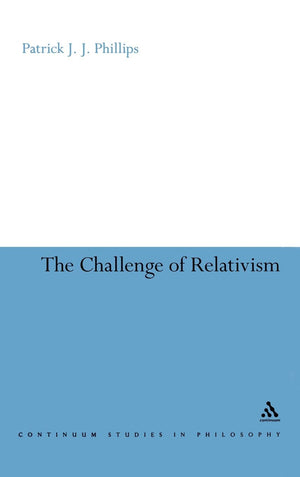 The Challenge Of Relativism: Its Nature And Limits (Continuum Studies In Philosophy, 45),Used