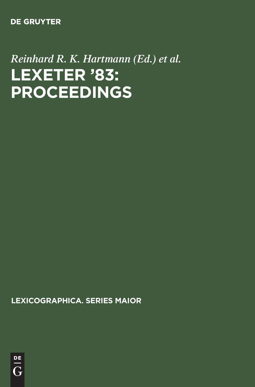 LEXeter '83: proceedings: Papers from the International Conference on Lexicography at Exeter, 912 September 1983 (Lexicographic,Used