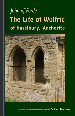 The Life Of Wulfric Of Haselbury, Anchorite (Volume 79) (Cistercian Fathers Series),New