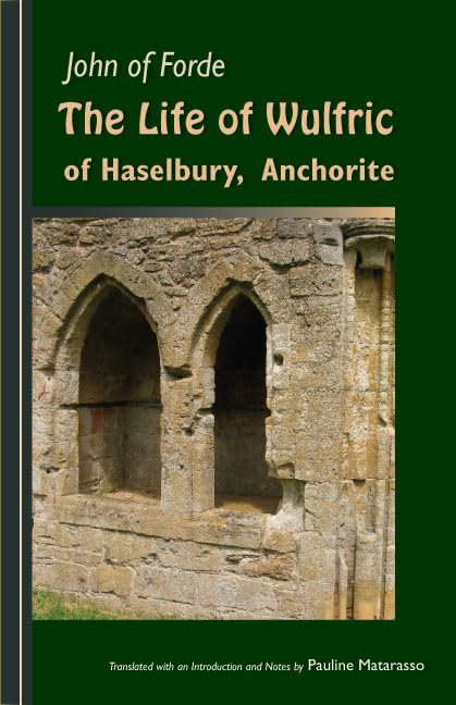 The Life Of Wulfric Of Haselbury, Anchorite (Volume 79) (Cistercian Fathers Series),New