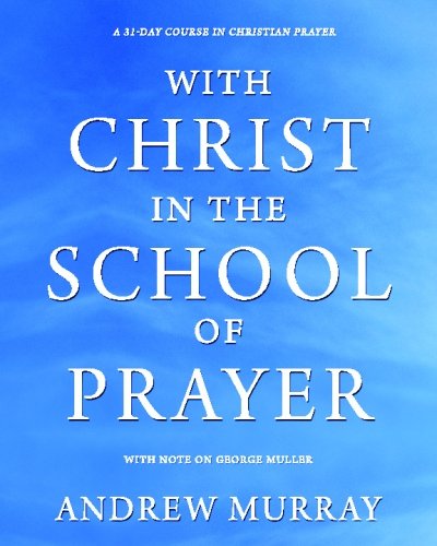 With Christ In The School Of Prayer: A 31Day Course In Christian Prayer, With Note On George Muller,Used