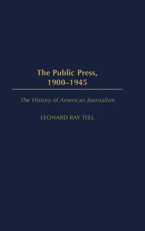 The Public Press, 19001945 (The History of American Journalism),Used